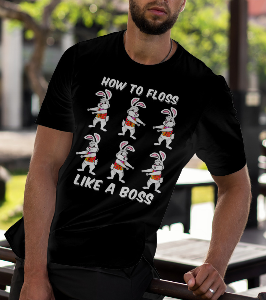 How To Floss Like A Boss Easter Bunny Dance T-Shirt