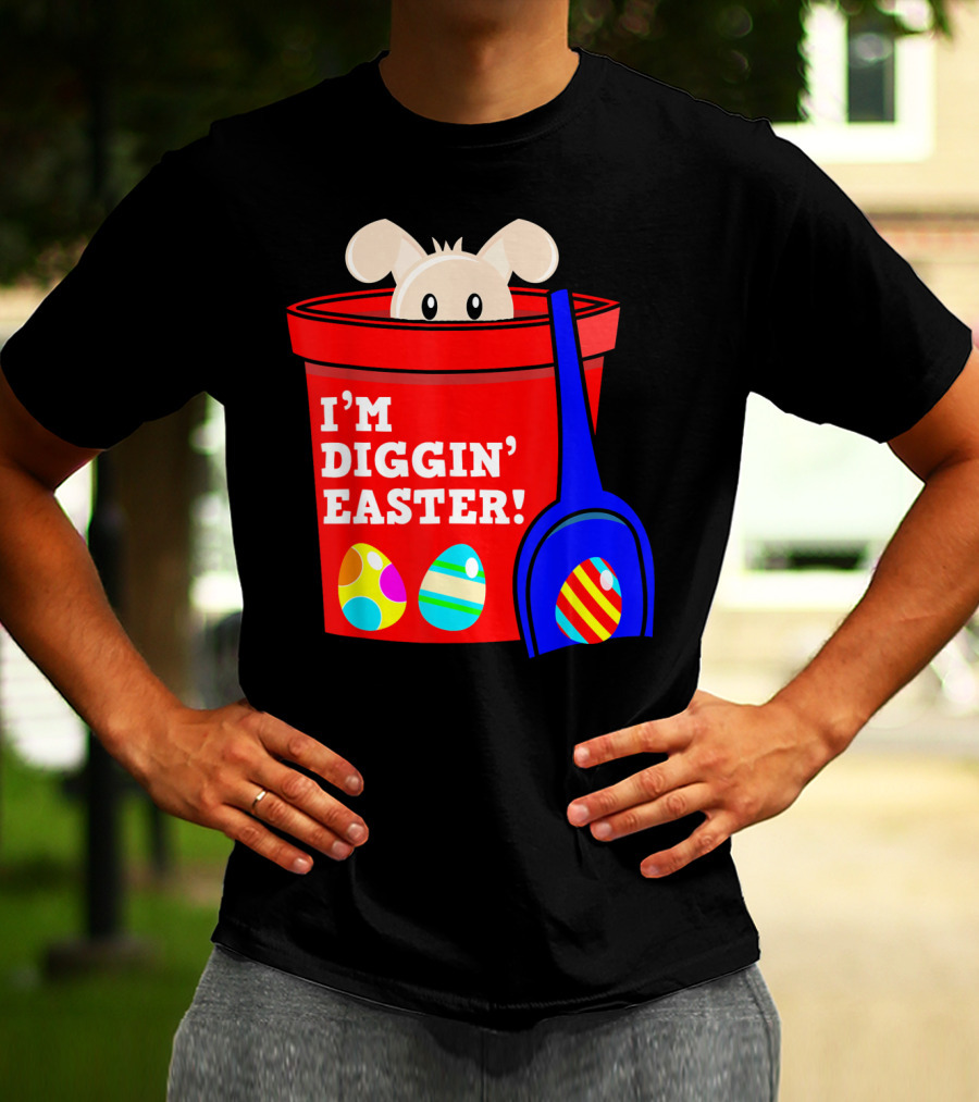I'm Diggin' Easter Bunny In Bucket With Eggs T-Shirt
