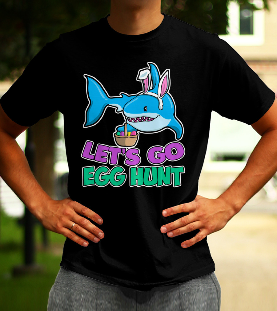 Let's Go Egg Hunt Happy Easter Shark With Easter Eggs Basket T-Shirt