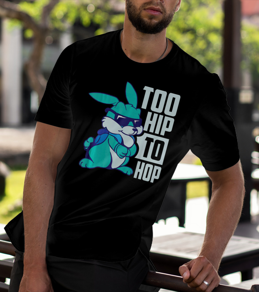 Too Hip To Hop Cool Easter Bunny With Sunglasses T-Shirt