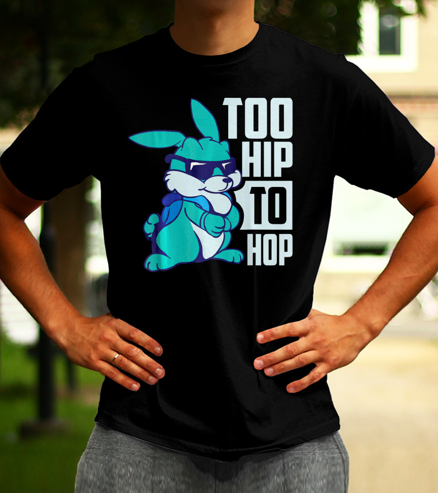 Too Hip To Hop Cool Easter Bunny With Sunglasses T-Shirt