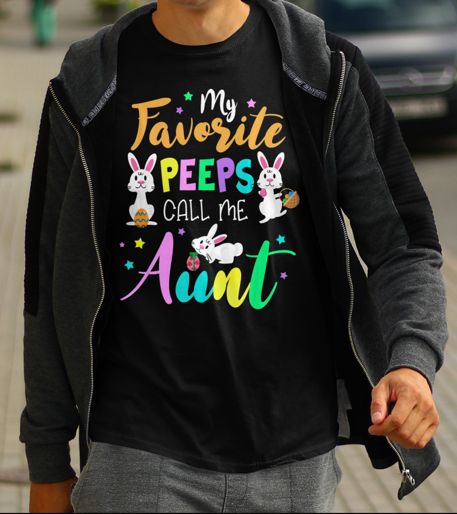 My Favorite Peeps Call Me Aunt With Easter Bunny And Eggs T-Shirt