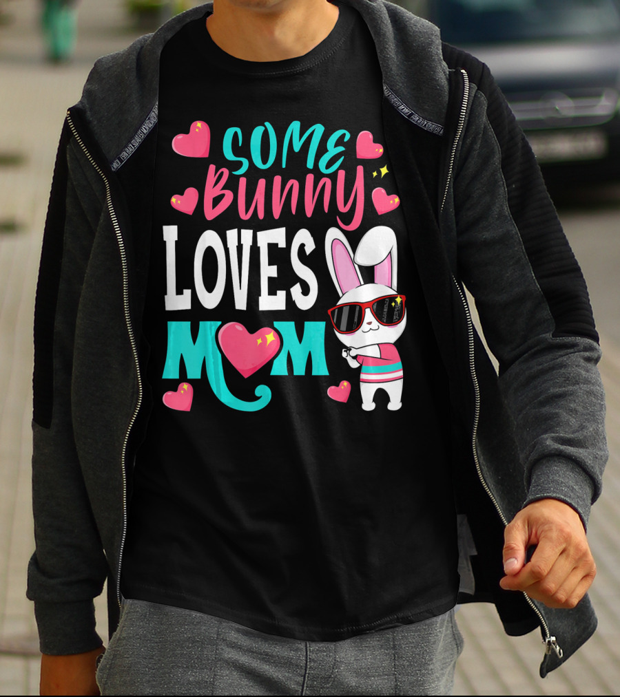 Some Bunny Loves Mom Happy Easter Cute Bunny With Hearts T-Shirt