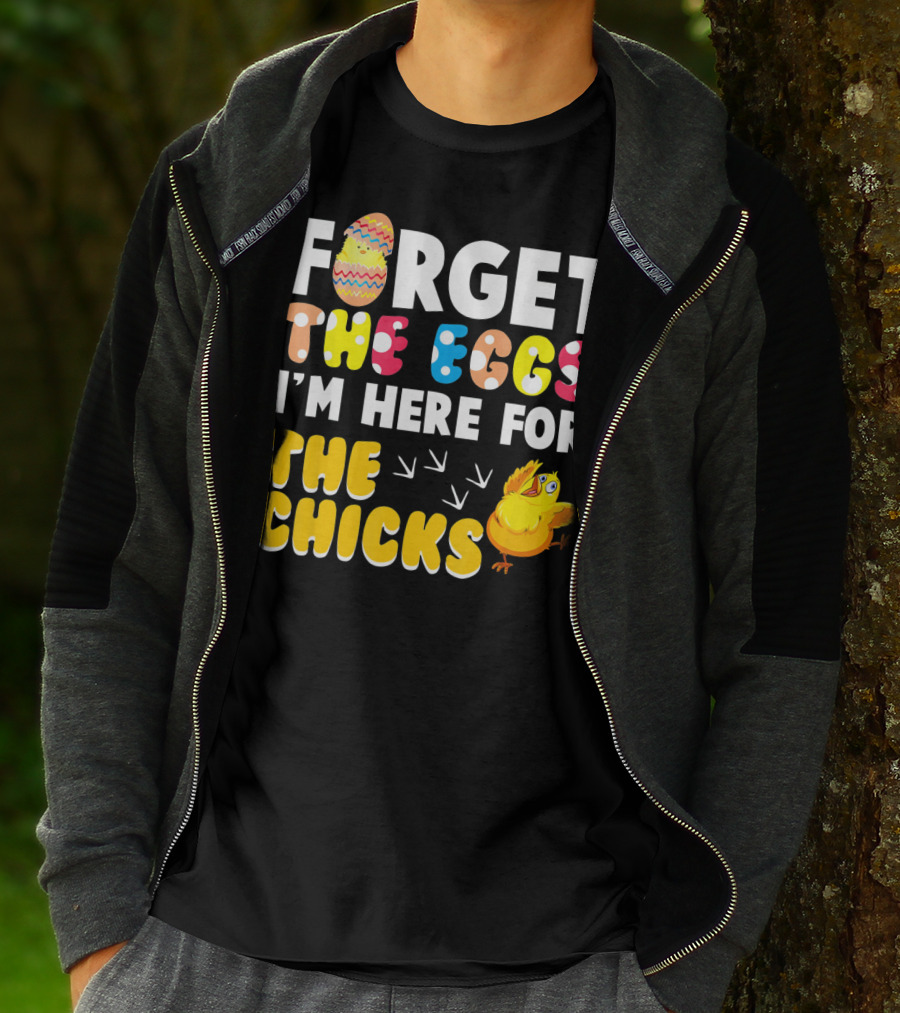 Forget The Eggs I'm Here For The Chicks Colorful Chick T-Shirt