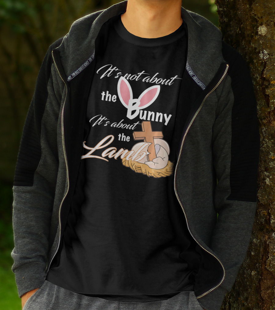 It's Not About The Bunny It's About The Lamb Christian Easter T-Shirt