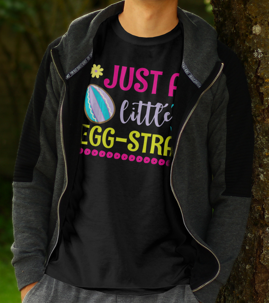 Just A Little Eggstra With Flower And Easter Egg Elements T-Shirt