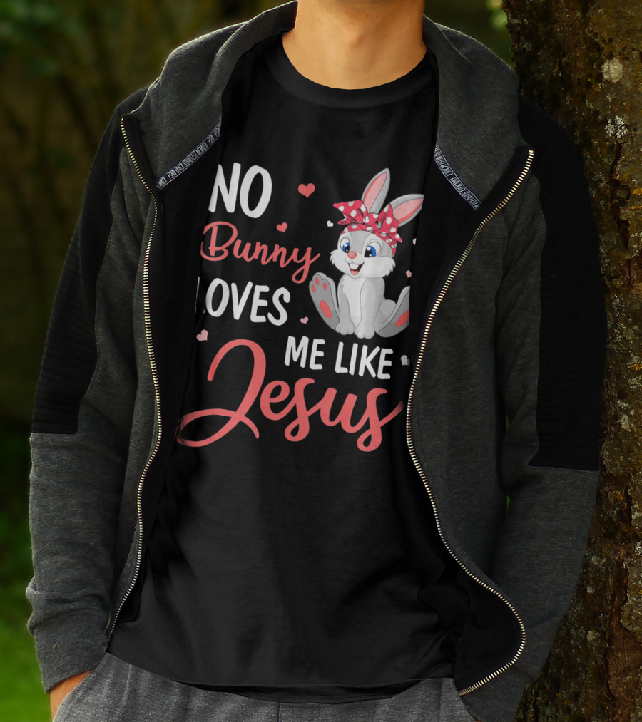 No Bunny Loves Me Like Jesus Cute Bunny T-Shirt