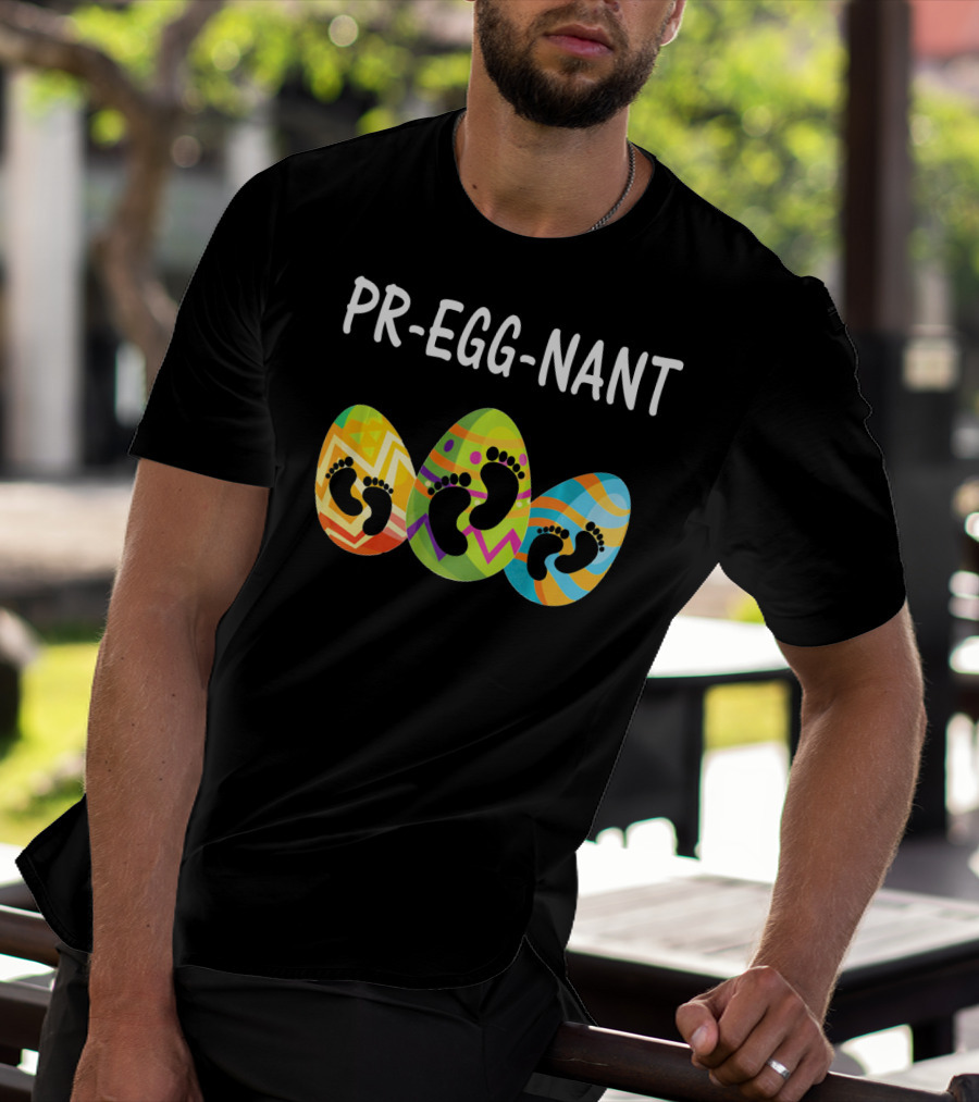 Pr-Egg-Nant Easter Pregnancy Eggs With Baby Footprints T-Shirt