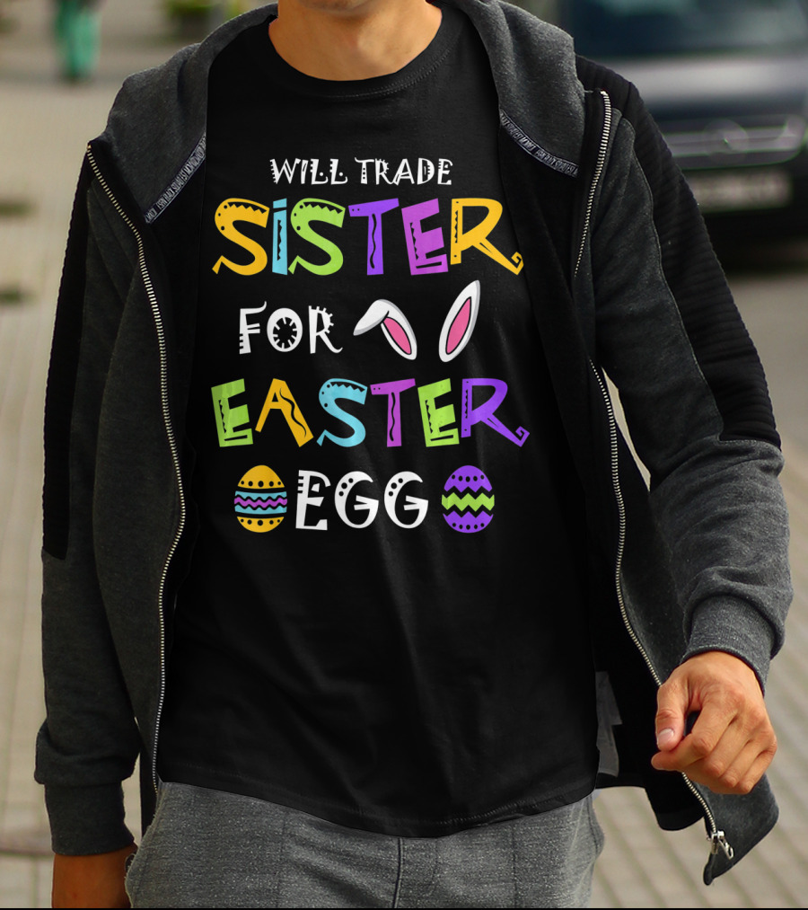 Will Trade Sister For Easter Egg T-Shirt