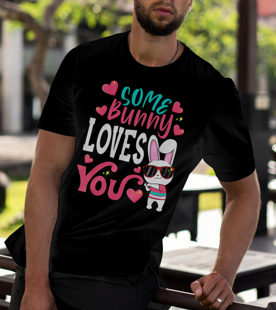 Some Bunny Loves You Funny Easter Bunny Sunglasses Hearts T-Shirt