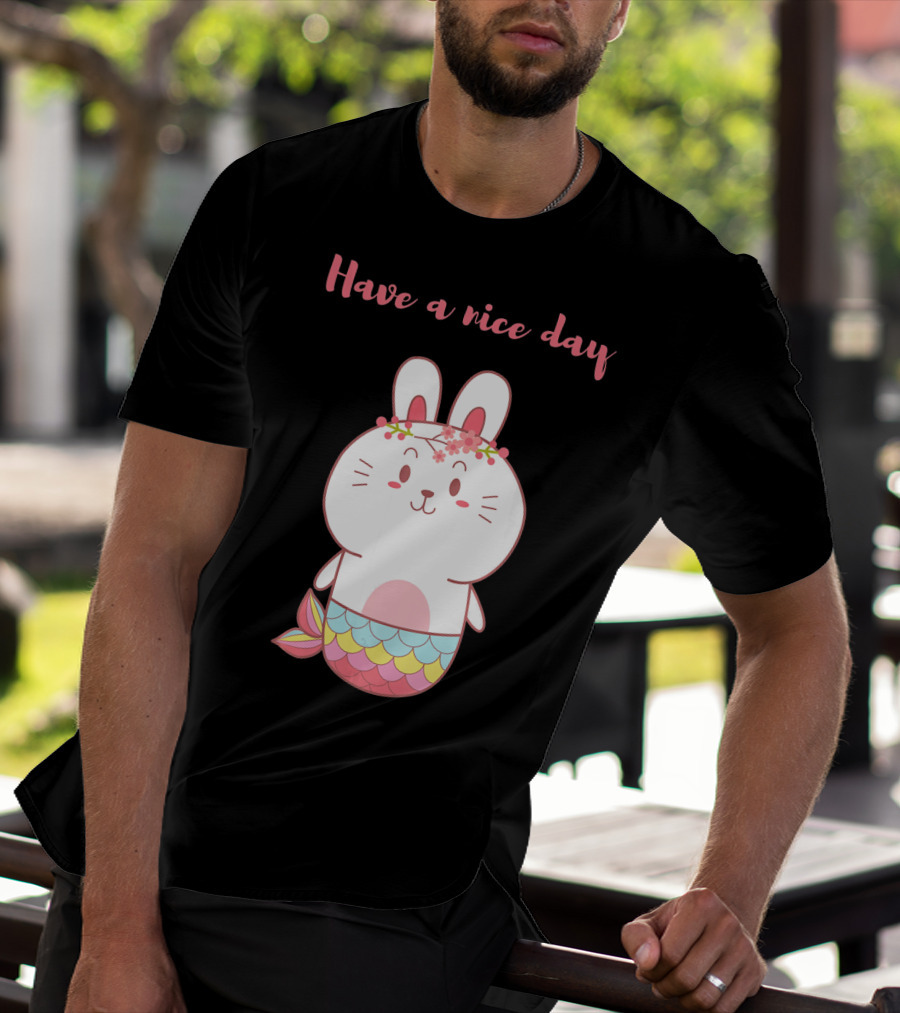 Have A Nice Day With Cute Bunny Mermaid T-Shirt