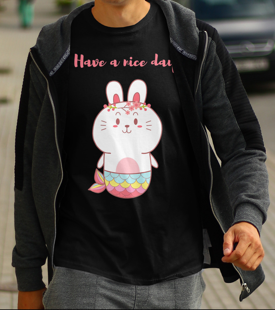 Have A Nice Day With Cute Bunny Mermaid T-Shirt