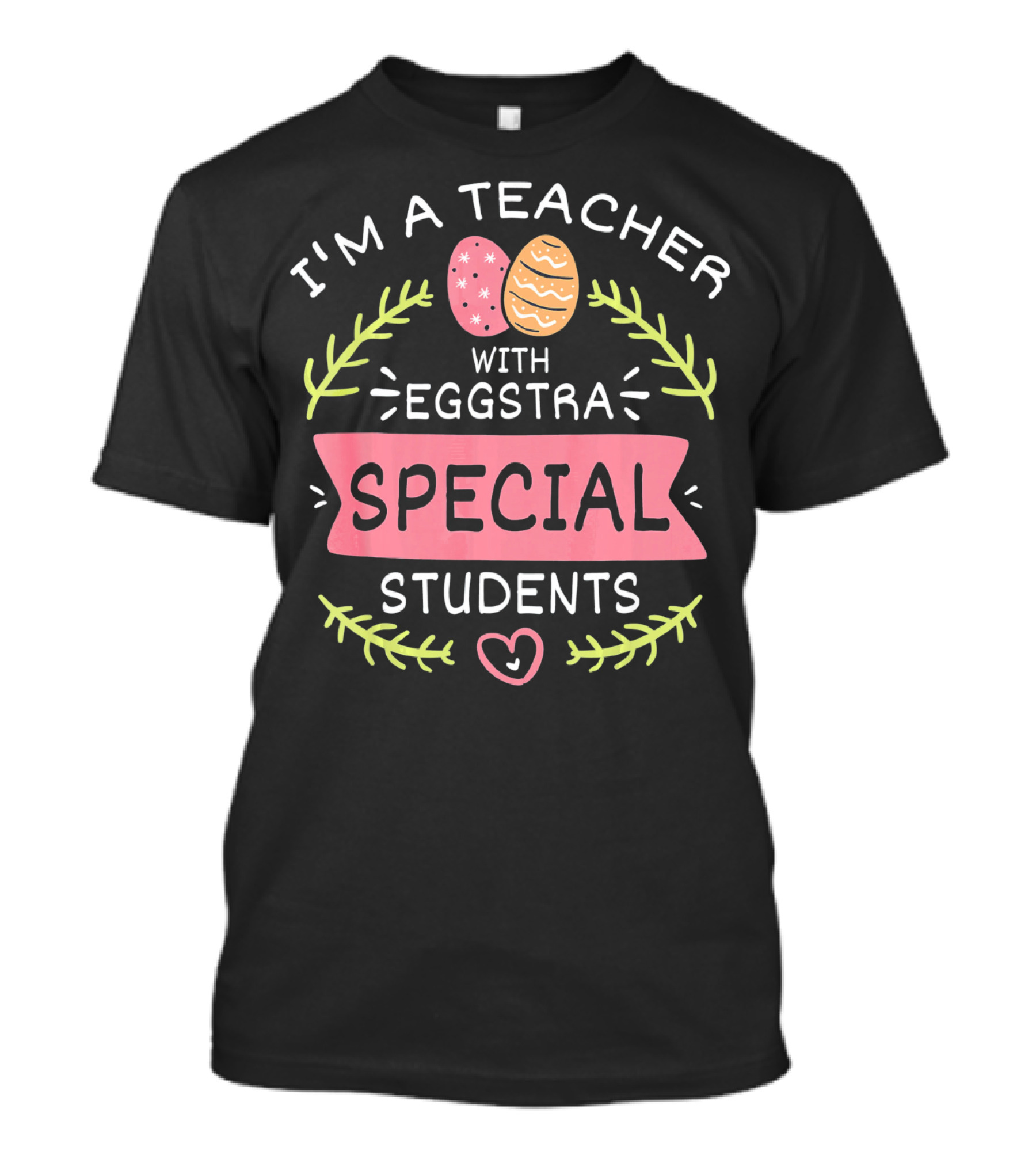 I'm A Teacher With Eggstra Special Students T-Shirt