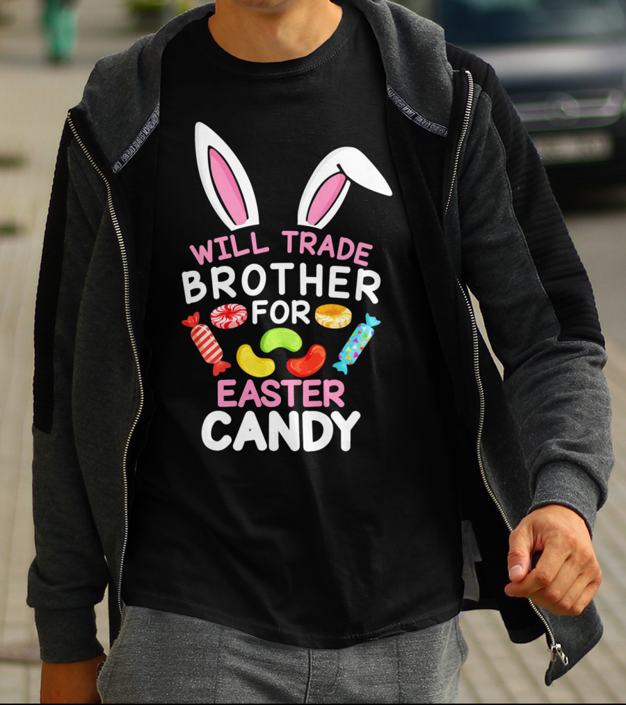 Will Trade Brother For Easter Candy T-Shirt