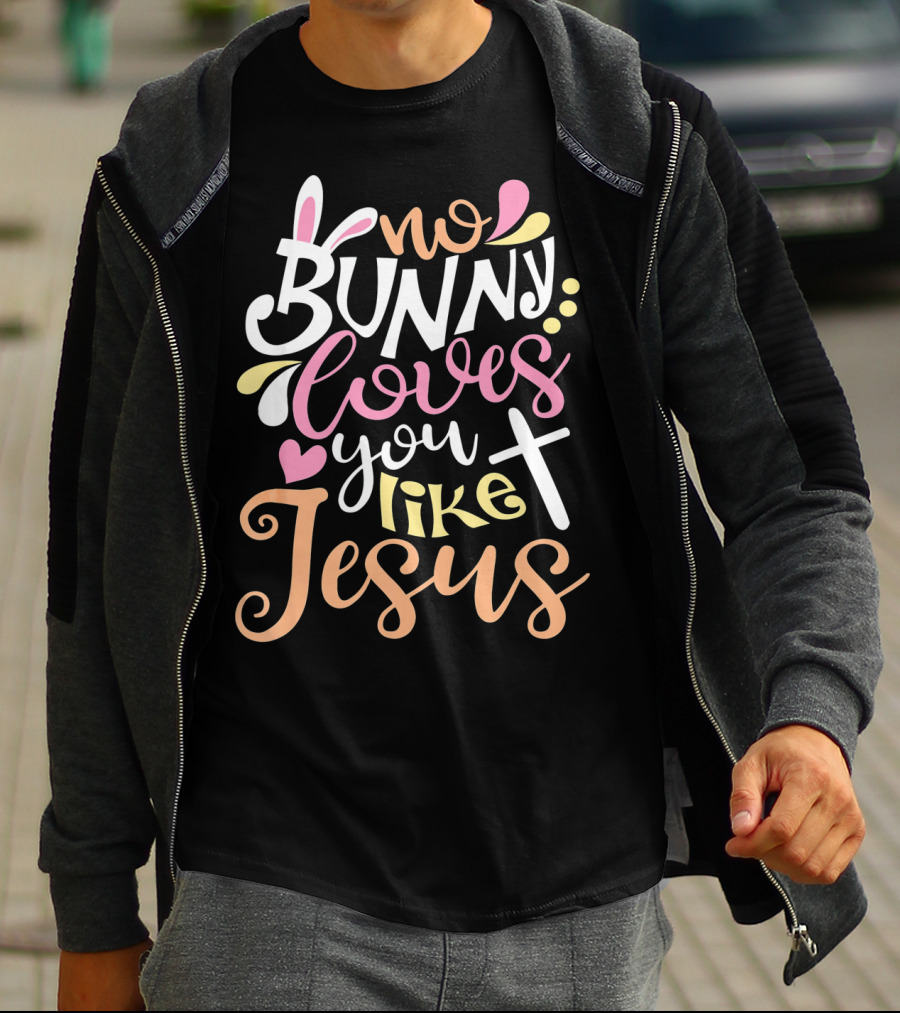 No Bunny Loves You Like Jesus Cross Heart T-Shirt