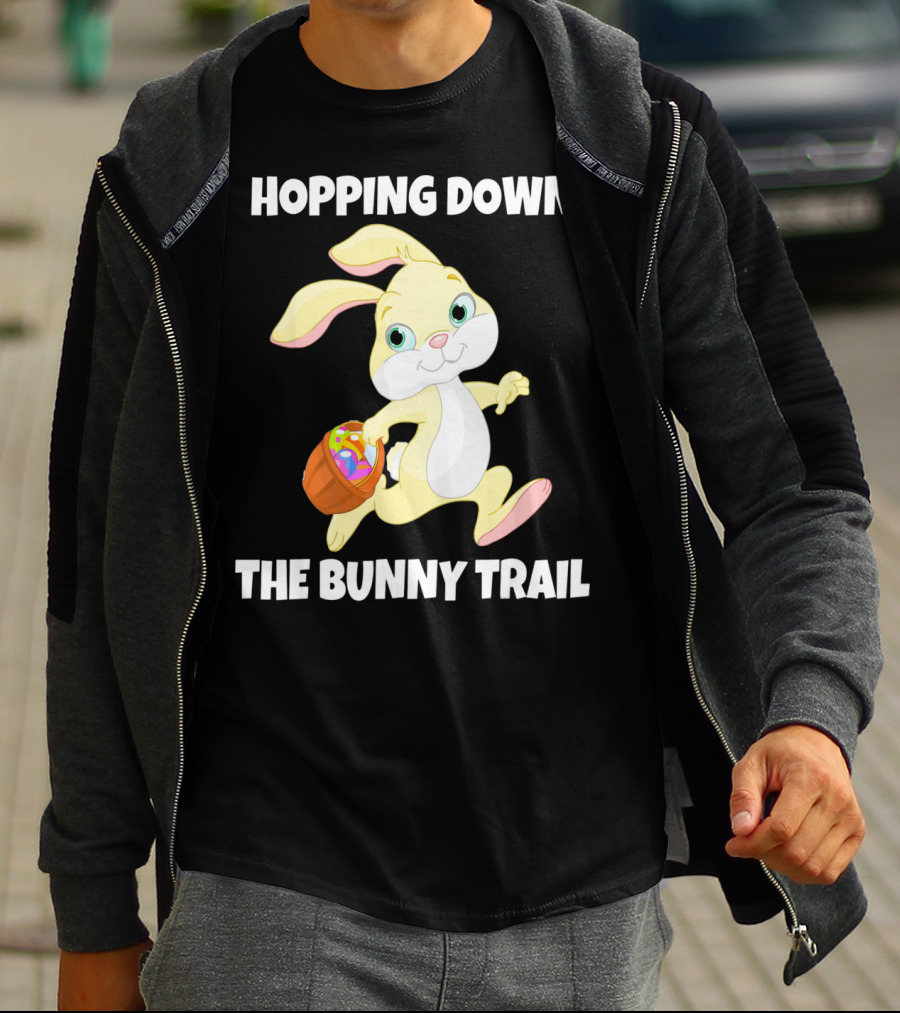 Hopping Down The Bunny Trail Happy Easter T-Shirt