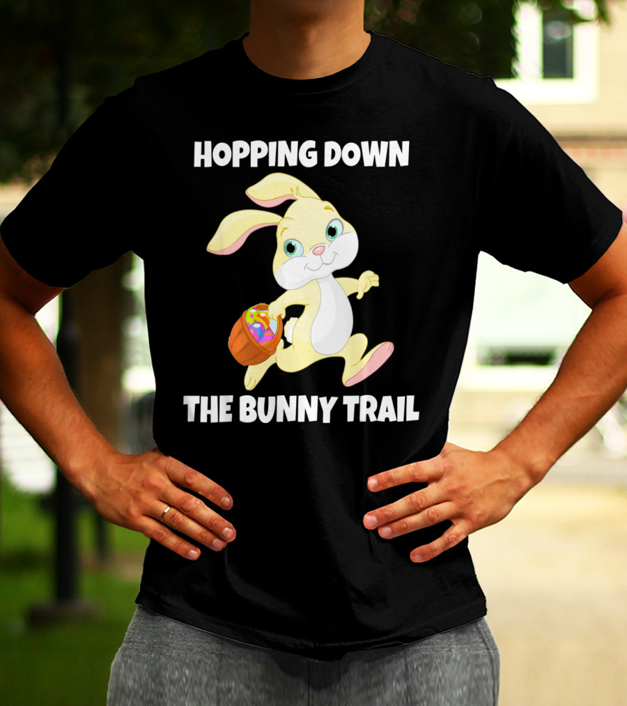 Hopping Down The Bunny Trail Happy Easter T-Shirt