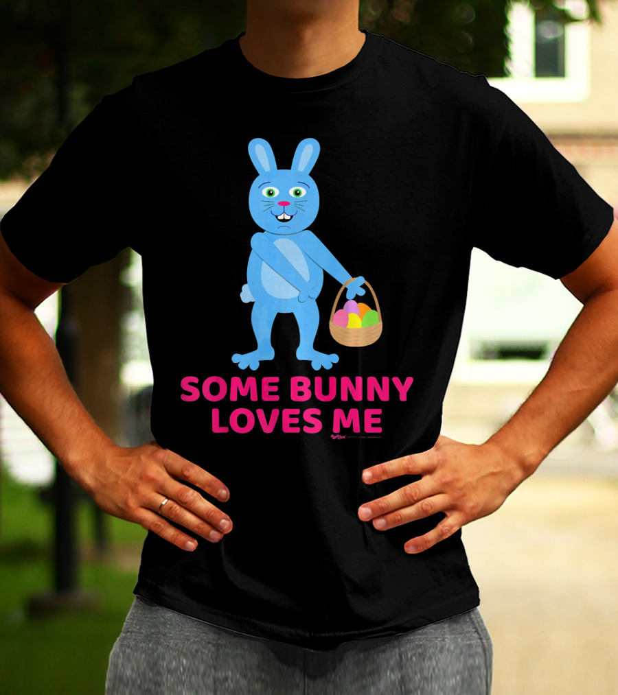 Some Bunny Loves Me Easter Basket Blue Bunny T-Shirt