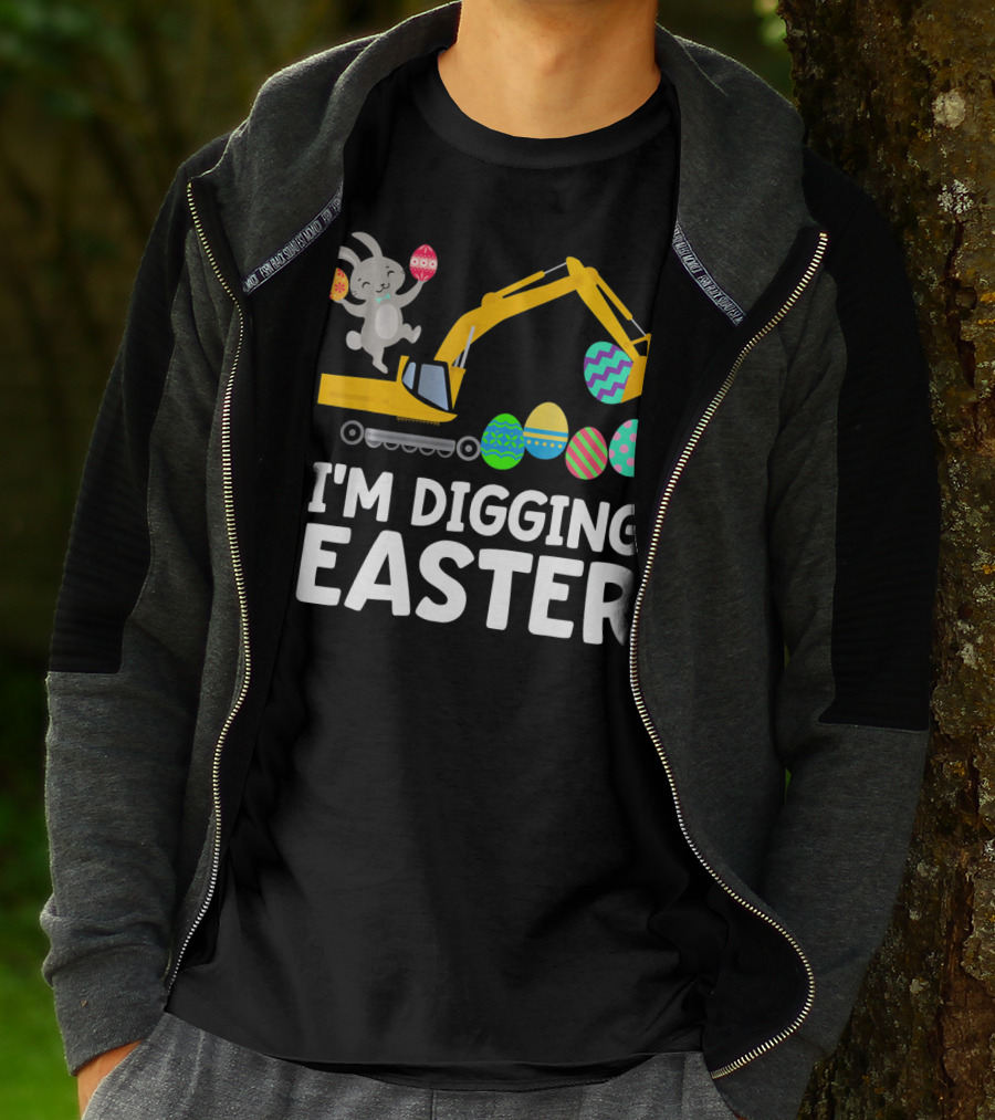 I'm Digging Easter Eggs Bunny With Excavator T-Shirt