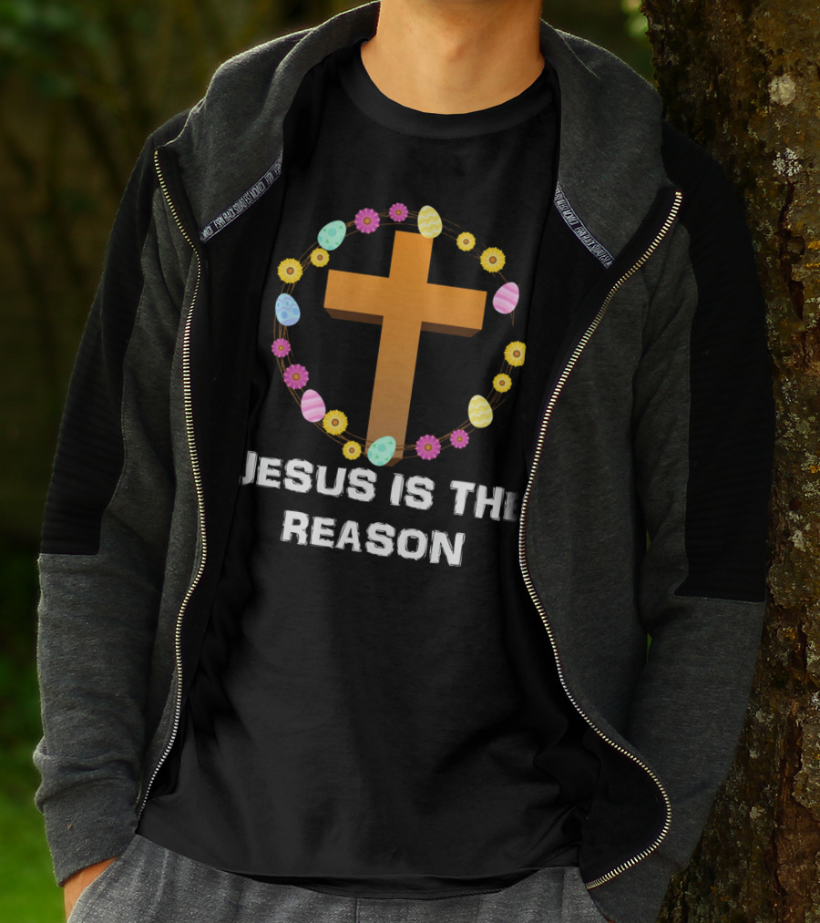 Jesus Is The Reason Cross With Easter Eggs And Flowers T-Shirt