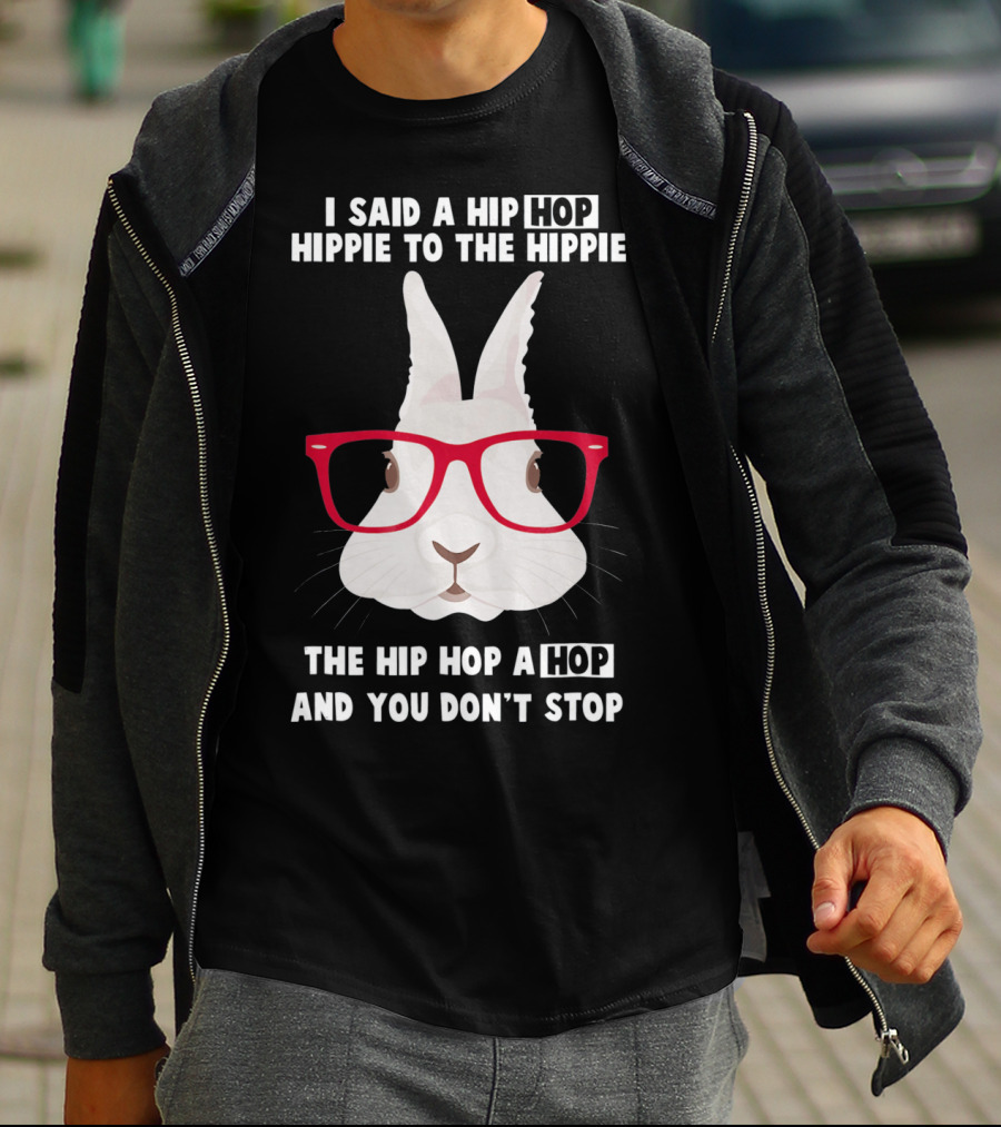 I Said A Hip Hop Hippie Bunny With Glasses Easter T-Shirt