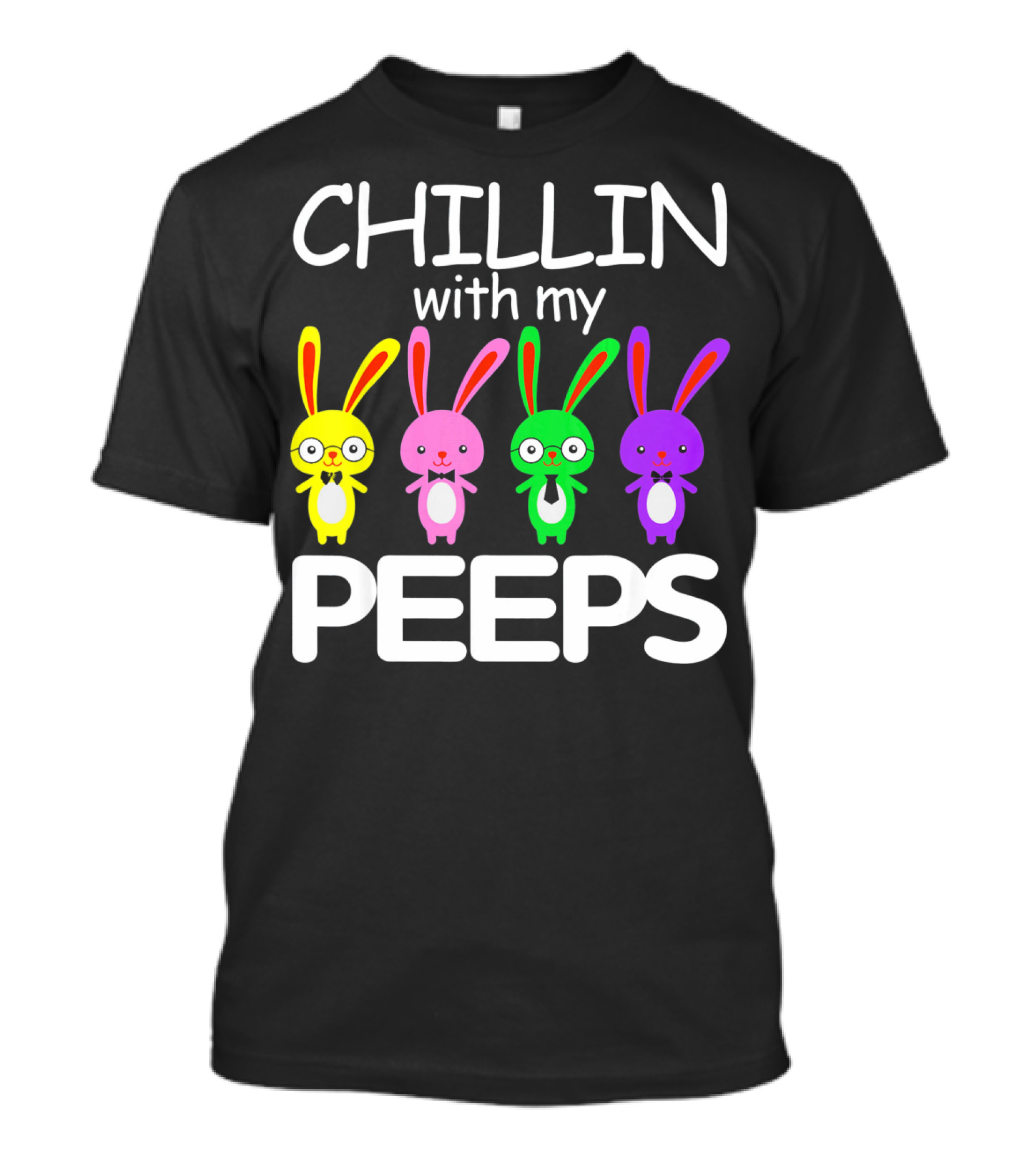 Chillin With My Peeps Rabbit Happy Easter T-Shirt