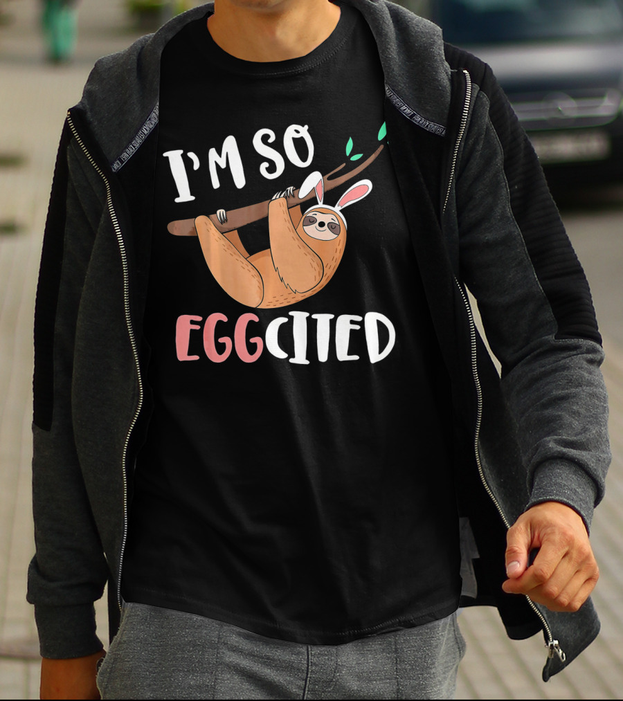 I'm So Eggcited Sloth With Easter Bunny Ears T-Shirt