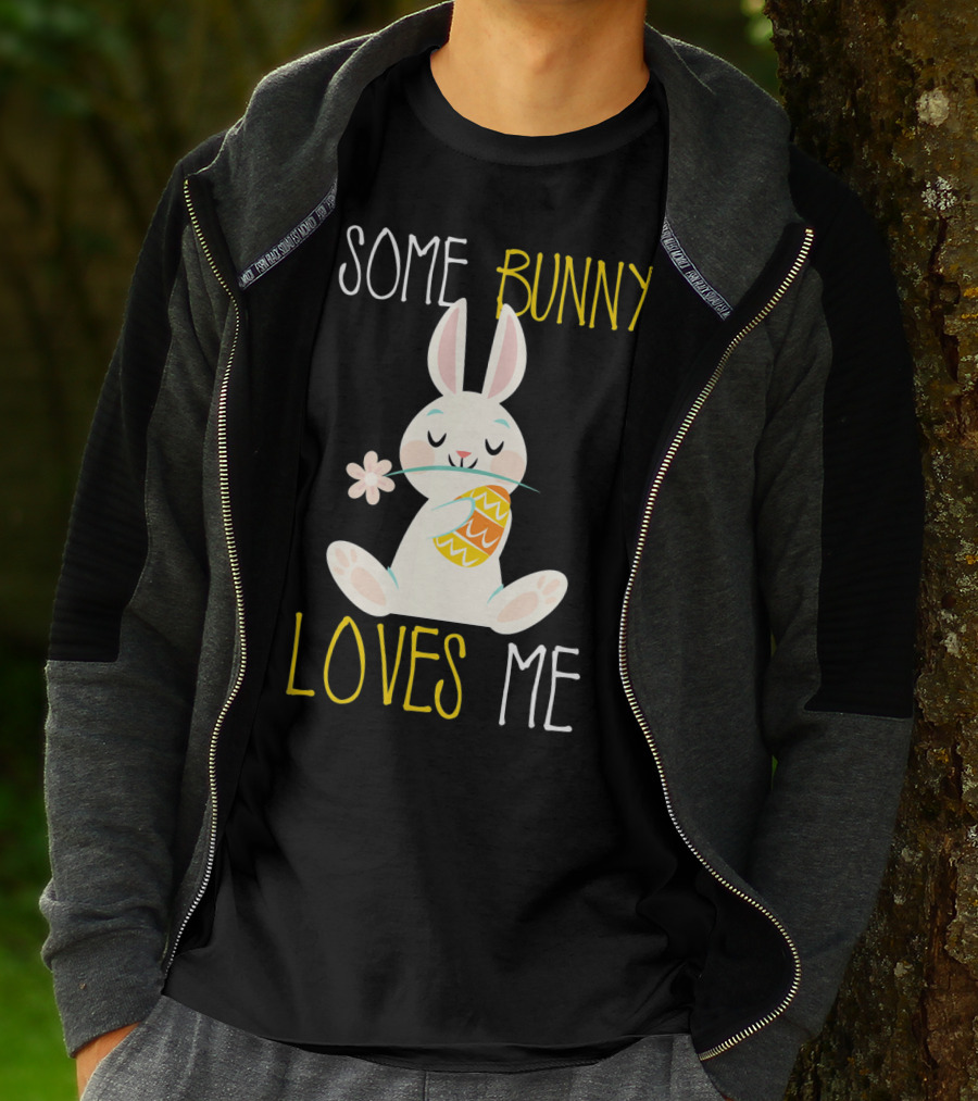 Some Bunny Loves Me Easter Bunny With Egg And Flower T-Shirt