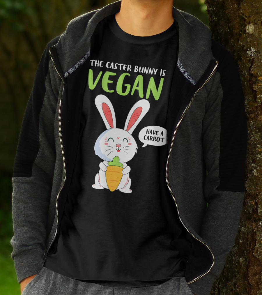 The Easter Bunny Is Vegan Have A Carrot T-Shirt