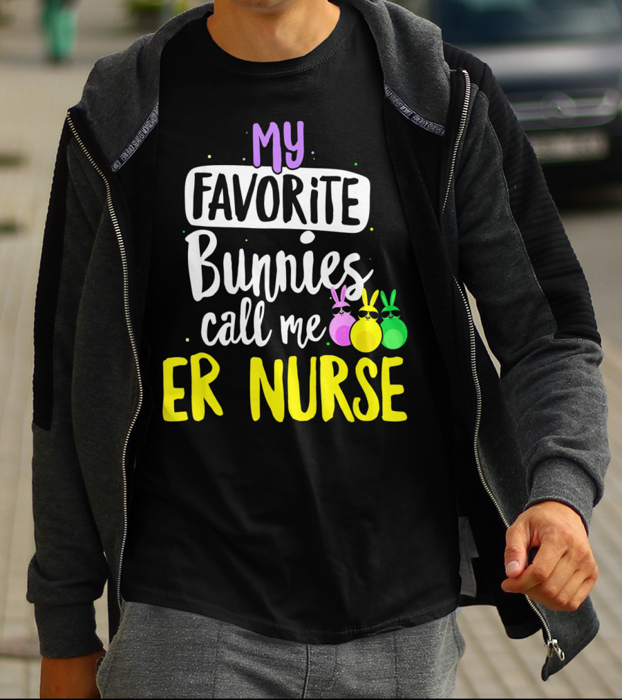 My Favorite Bunnies Call Me ER Nurse T-Shirt