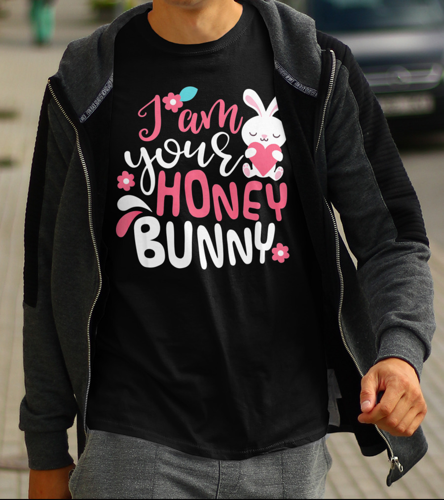 I Am Your Honey Bunny Cute Easter Bunny Women And Girl T-Shirt