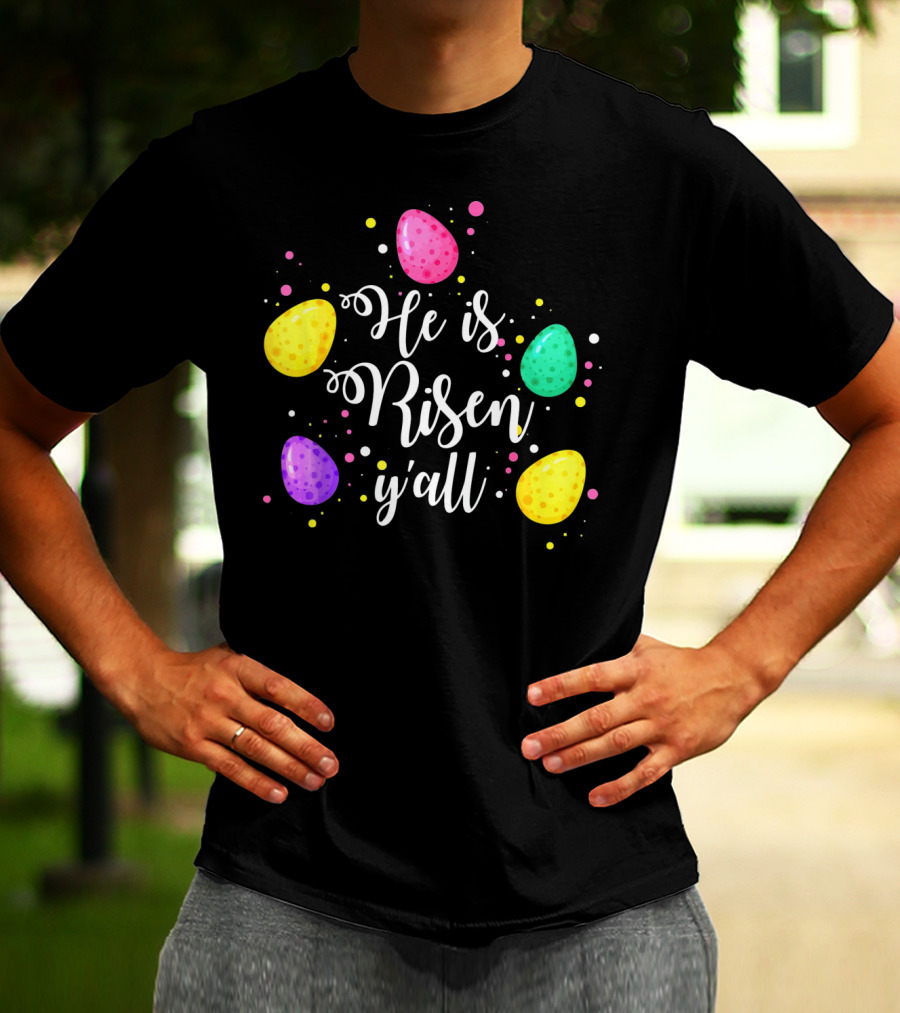 He Is Risen Y'all Easter Eggs Colorful T-Shirt