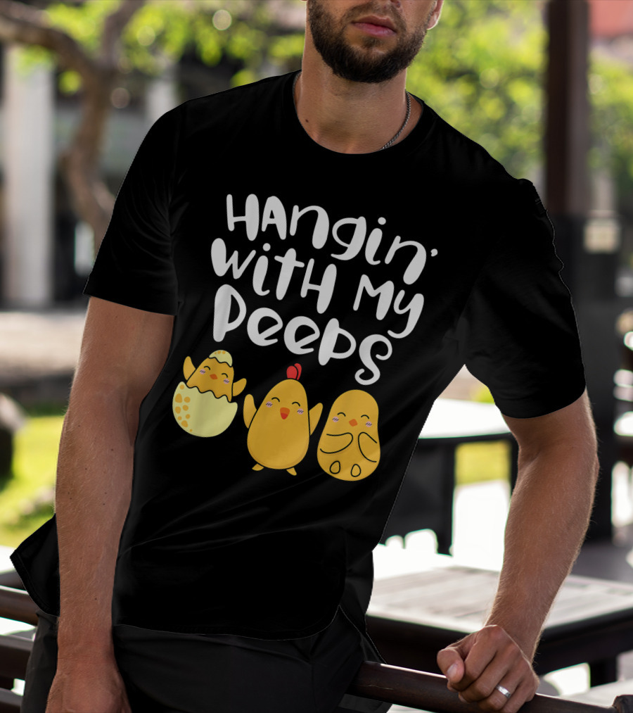Hangin' With My Peeps Easter Chick And Eggs T-Shirt
