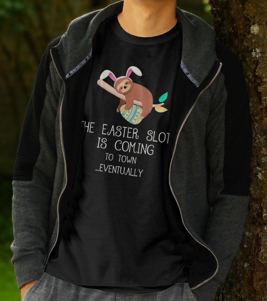 The Easter Sloth Is Coming To Town Eventually With Bunny Ears T-Shirt