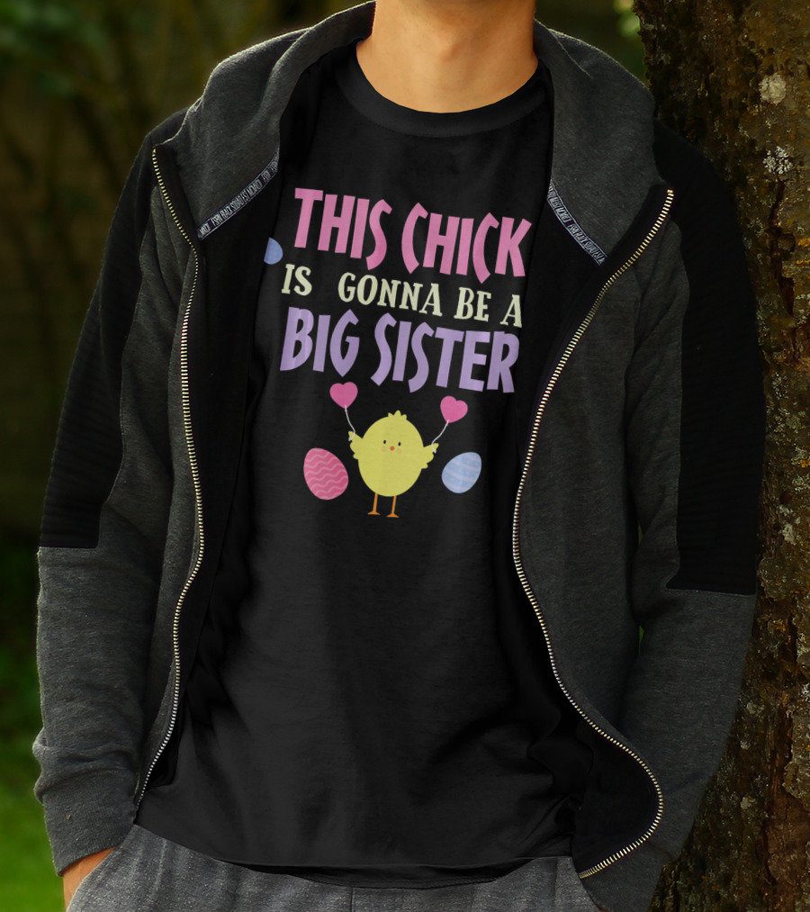 This Chick Is Gonna Be A Big Sister Easter Reveal T-Shirt