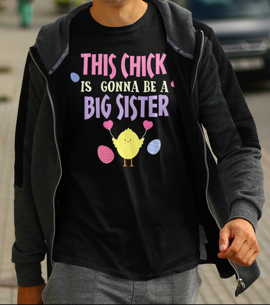 This Chick Is Gonna Be A Big Sister Easter Reveal T-Shirt