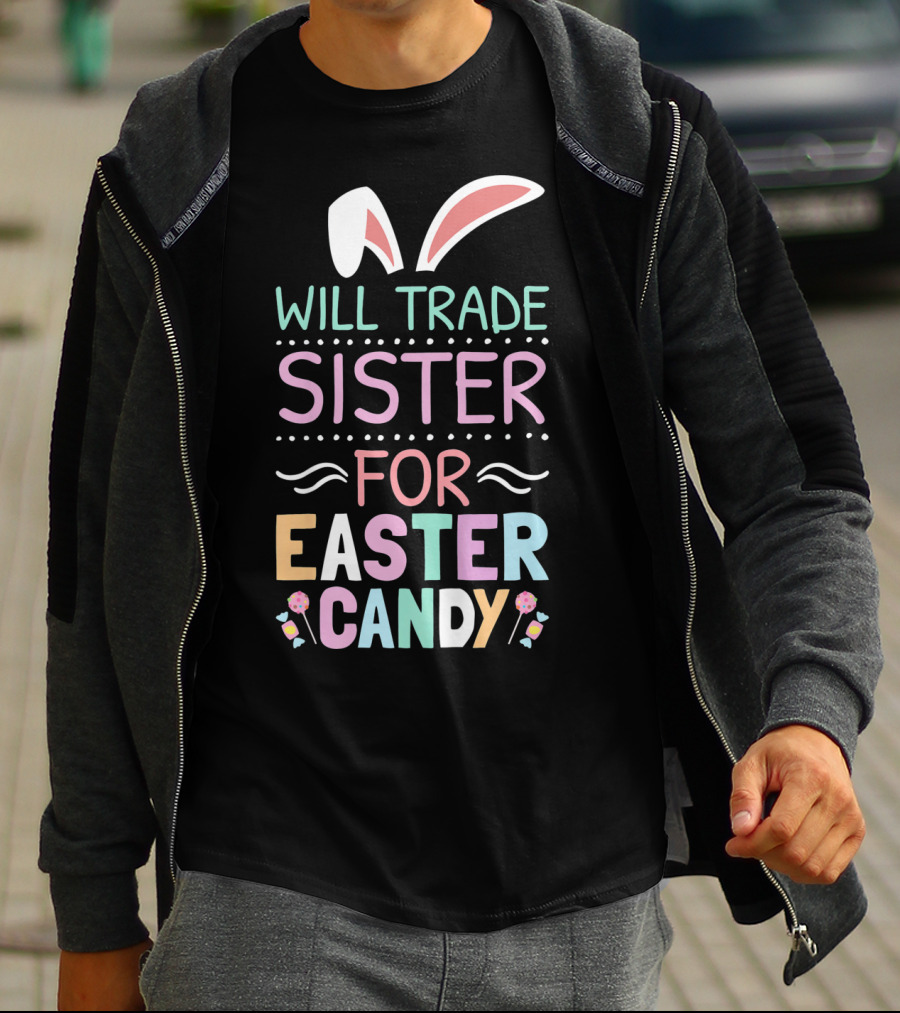 Will Trade Sister For Easter Candy Bunny Ears Pastel Colors T-Shirt