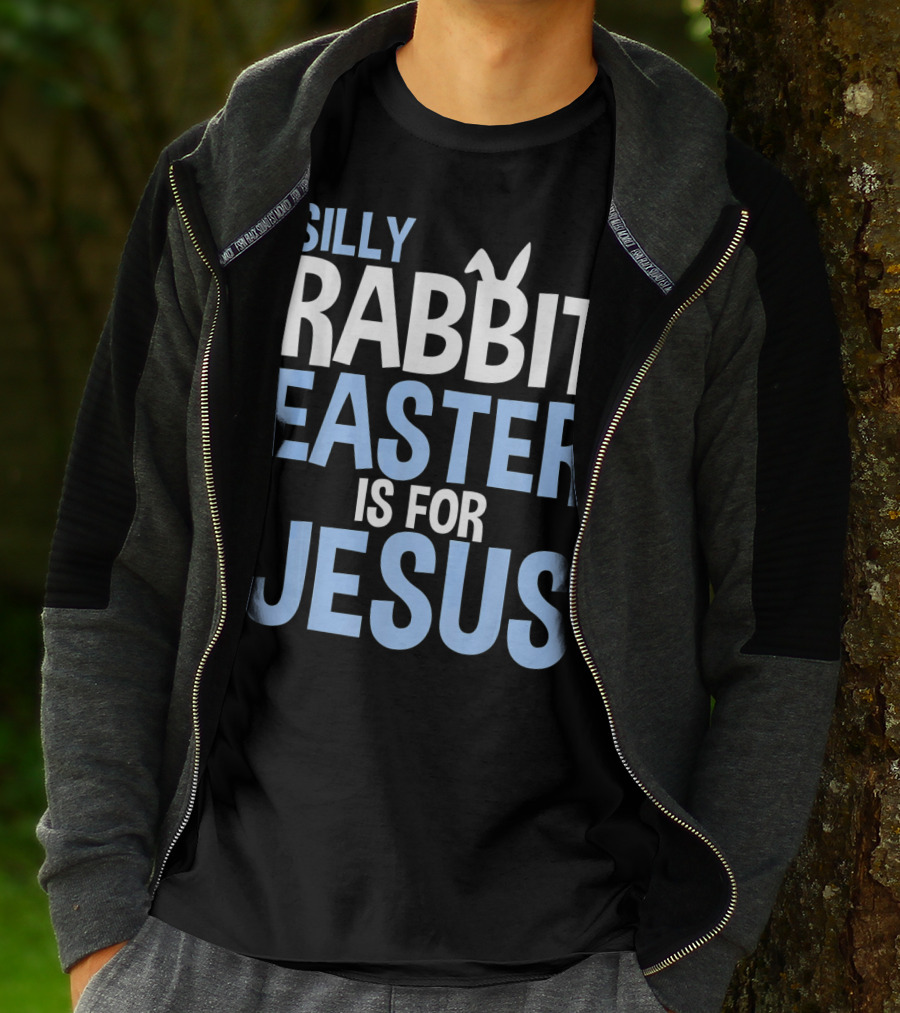 Silly Rabbit Easter Is For Jesus Bunny Rabbit Ears T-Shirt