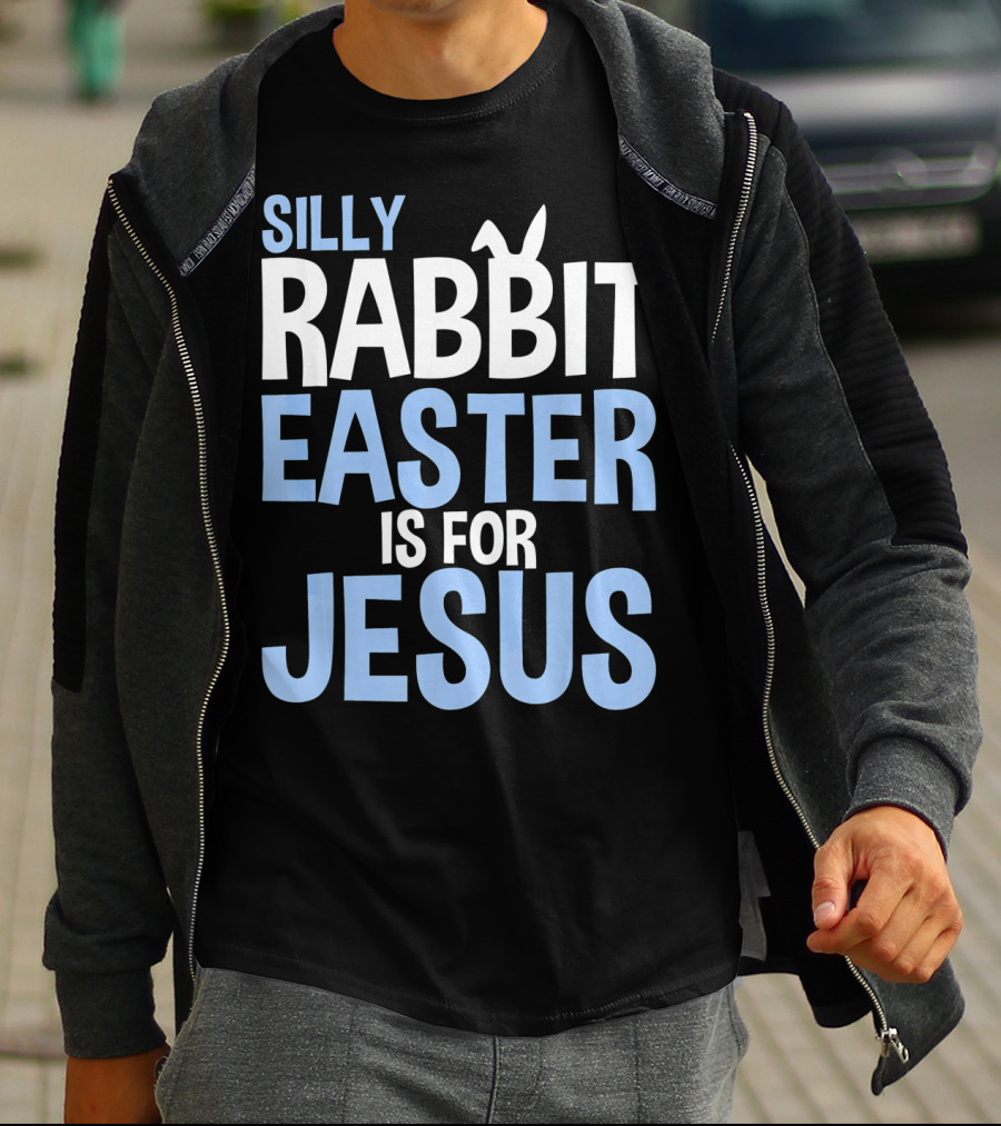 Silly Rabbit Easter Is For Jesus Bunny Rabbit Ears T-Shirt
