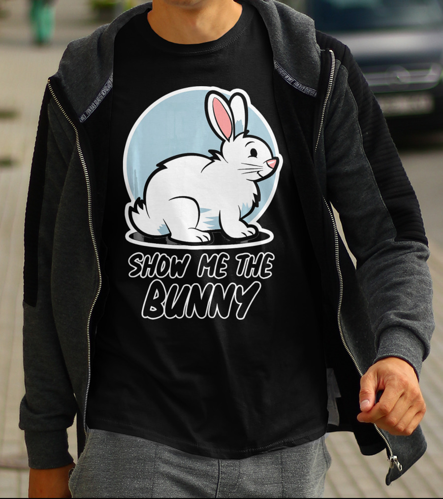 Show Me The Bunny For Easter T-Shirt