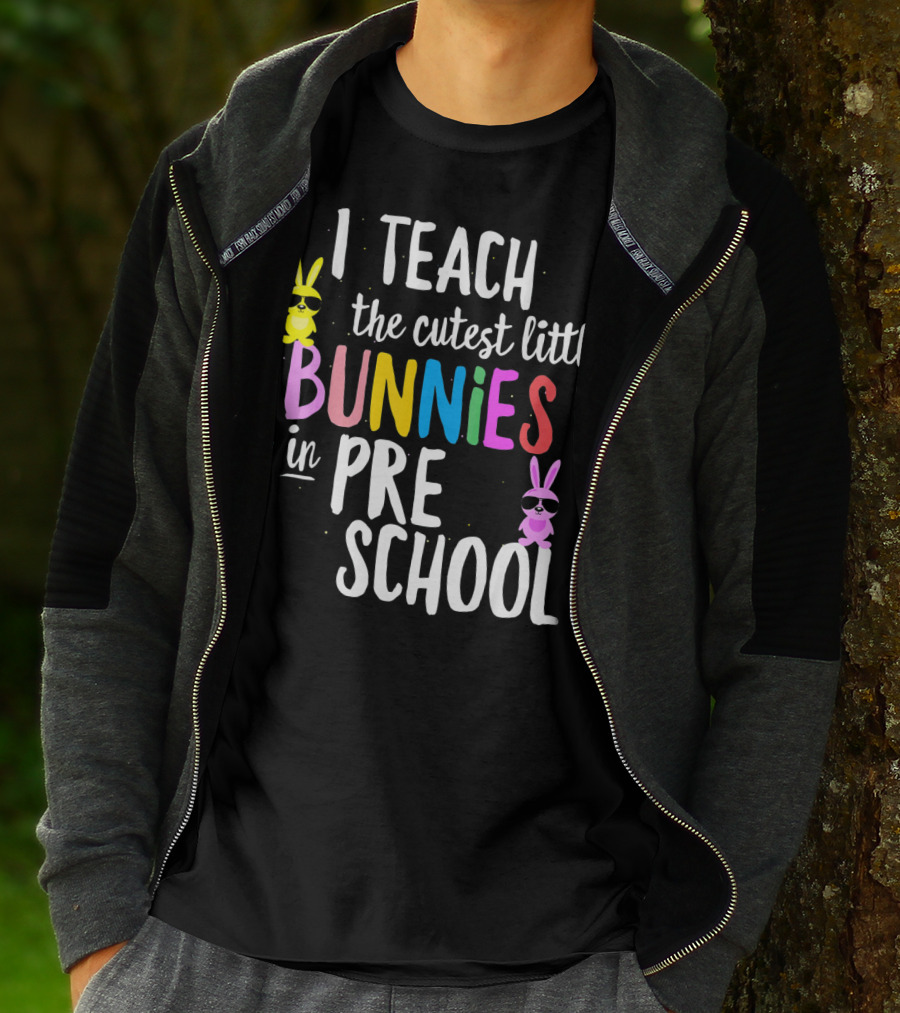 I Teach The Cutest Little Bunnies In Preschool T-Shirt