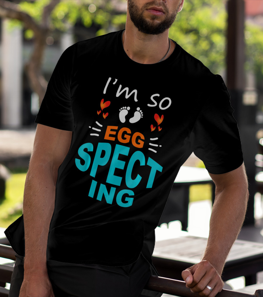 I'm So Egg Specting Pregnancy Announcement T-Shirt