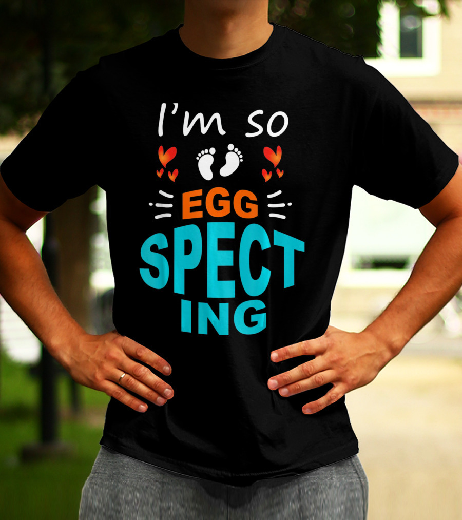 I'm So Egg Specting Pregnancy Announcement T-Shirt
