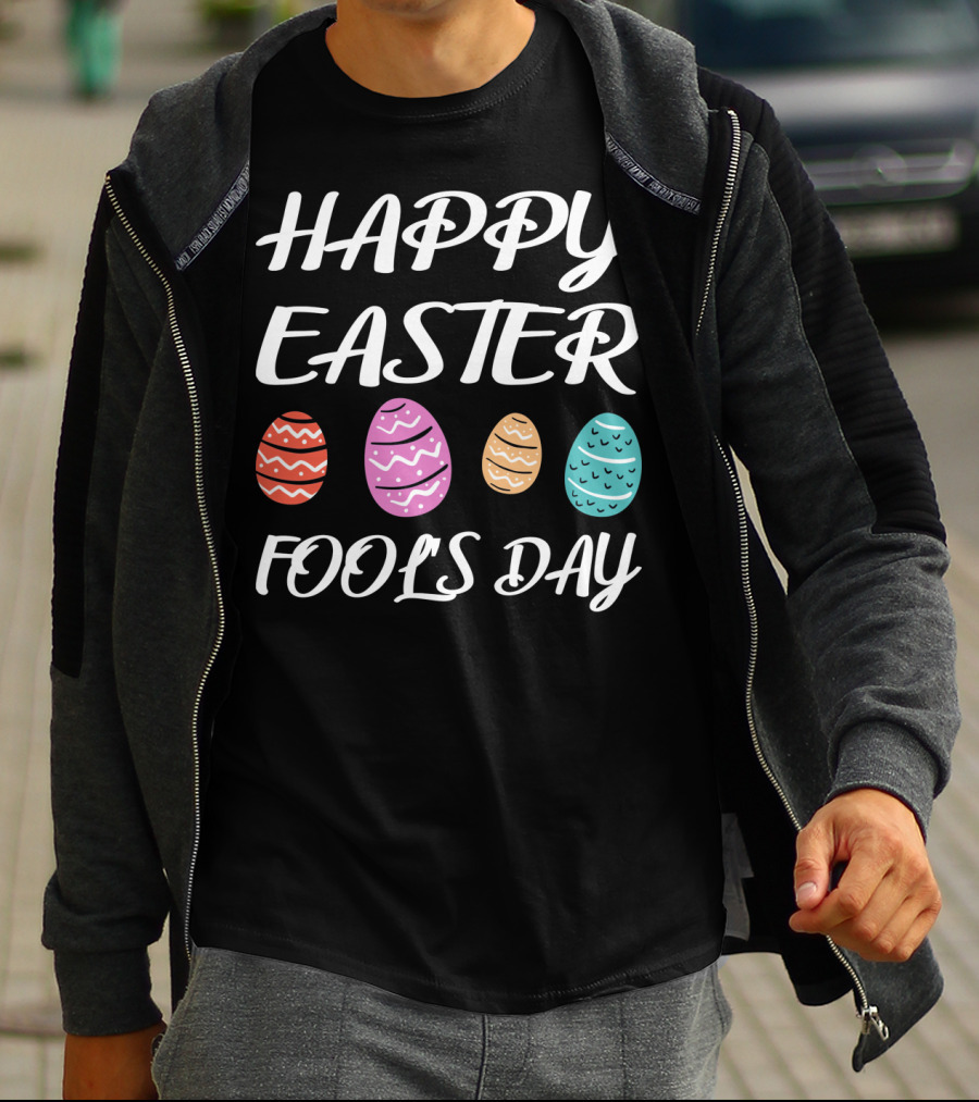 HAPPY EASTER FOOLS DAY Colorful Eggs T-Shirt