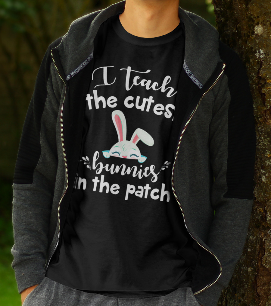 I Teach The Cutest Bunnies In The Patch Bunny Ears Cute Teacher T-Shirt