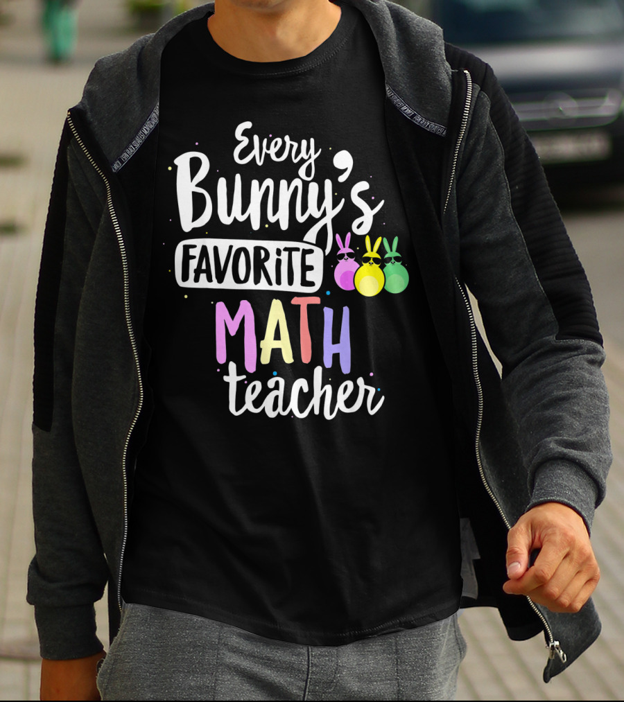 Every Bunny's Favorite Math Teacher With Easter Bunny Ears T-Shirt