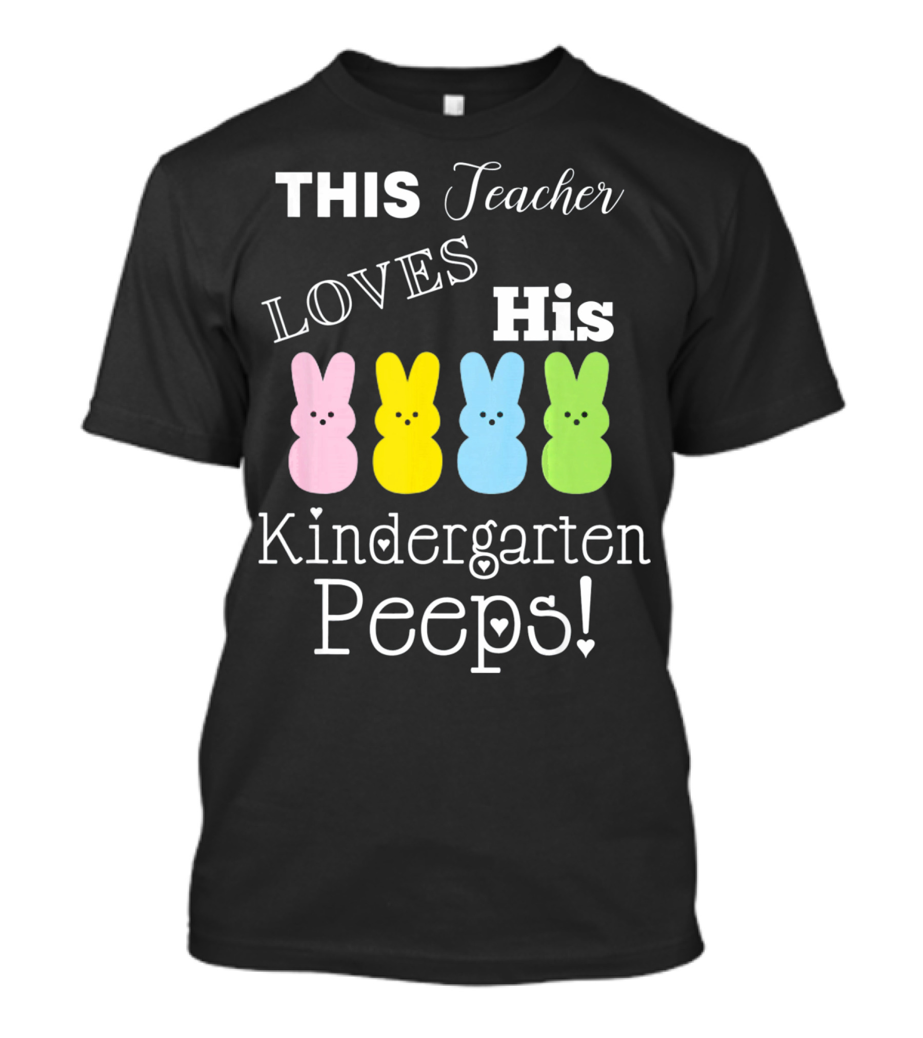 This Teacher Loves His Kindergarten Peeps T-Shirt