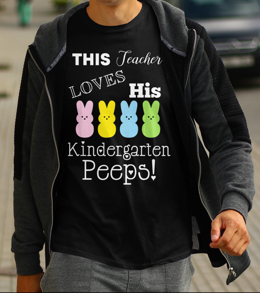 This Teacher Loves His Kindergarten Peeps T-Shirt