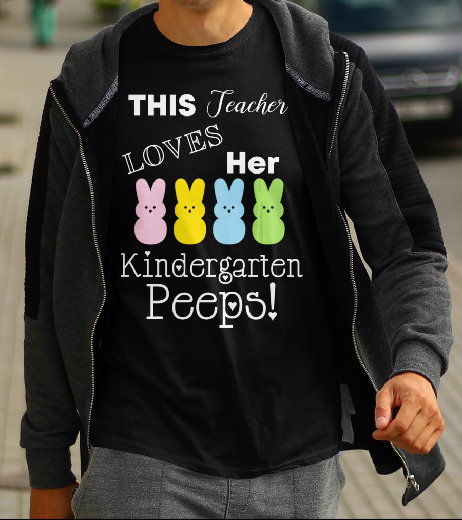 THIS Teacher LOVES Her Kindergarten Peeps T-Shirt