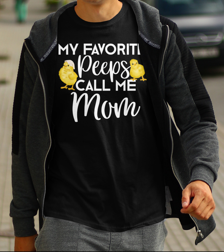 My Favorite Peeps Call Me Mom Chicks T-Shirt